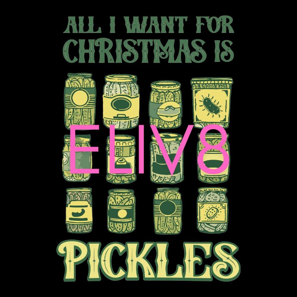 All I Want for Christmas is Pickles SVG | Festive Holiday Design for Pickle Lovers - Eliv8 Digitals