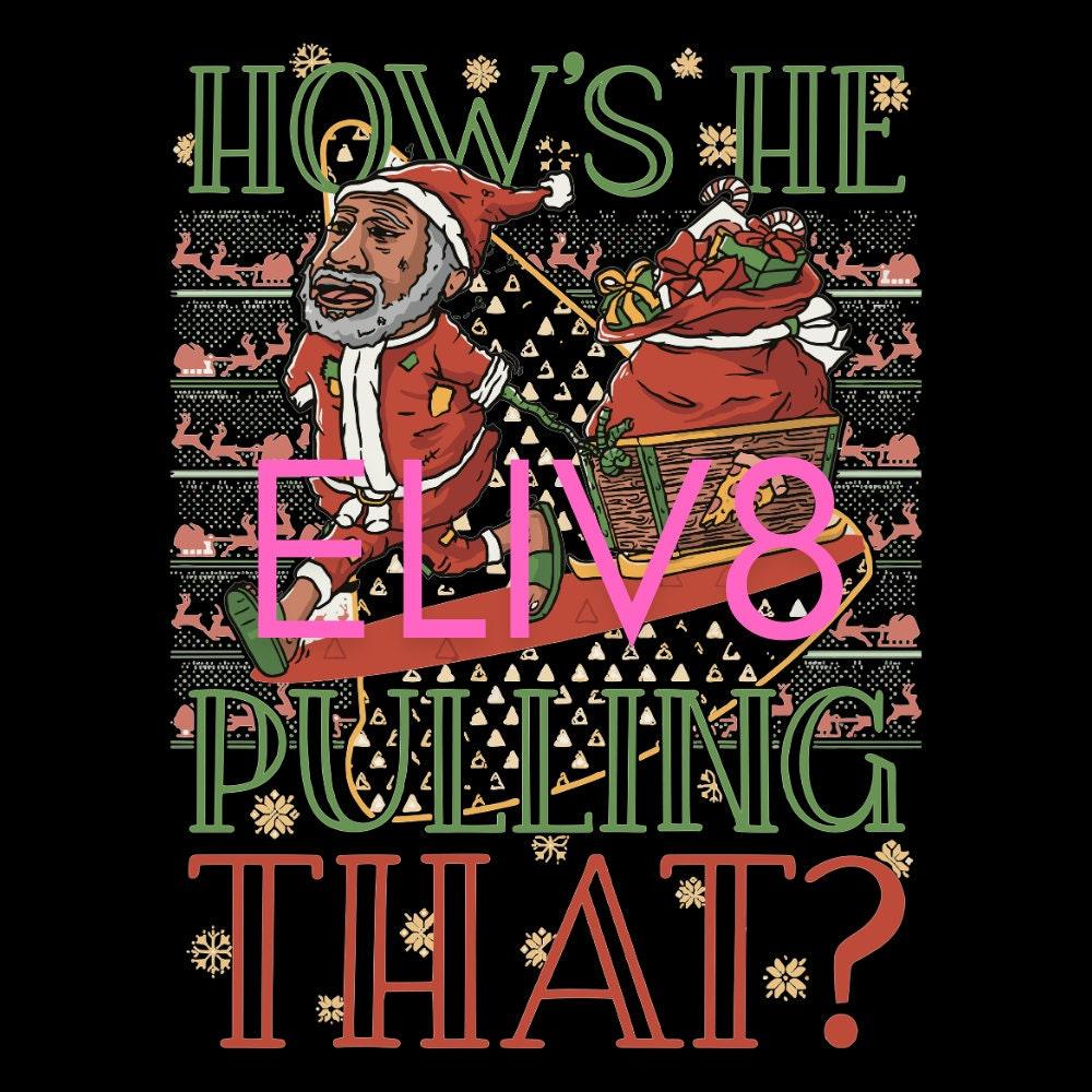 How's He Pulling That Ugly Sweater SVG | Funny Christmas Design - Eliv8 Digitals